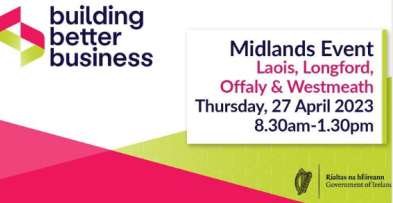 Department of Enterprise, Trade and Empolyment - Building Better Business in the Midlands